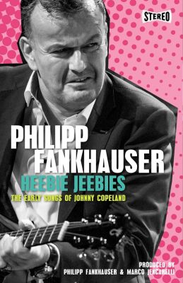 Fankhauser Philipp - Heebie Jeebies-the Early Songs Of Johnny Copeland