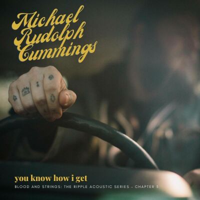 Cummings Michael Rudolph - You Know How I Get: Blood And Strings: The Ripple