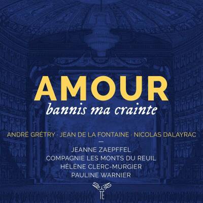 Grétry / De La Fontaine / Dalayrac - Amour,Bannis Ma Crainte (Zaepffel/Les Monts du Reuil/Clerc-Murgier/Warnier)