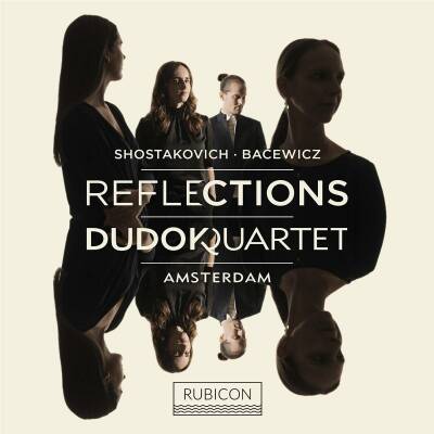 Shostakovich / Bacewicz - Reflections (Dudok Quartet)