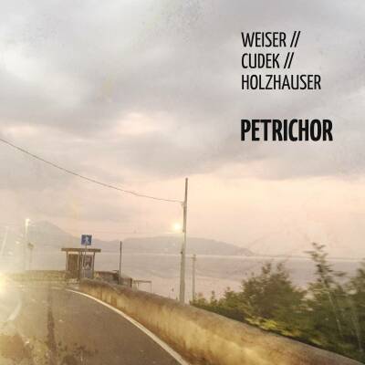 Weiser / Cudek / Holzhauser - Petrichor