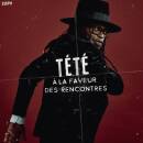 Tete - A la faveur des rencontres