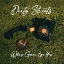 Dirty Streets - Whos Gonna Love You?