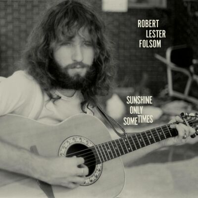 Folsom Robert Lester - Sunshine Only Sometimes: Archives Vol.2,1972-1975