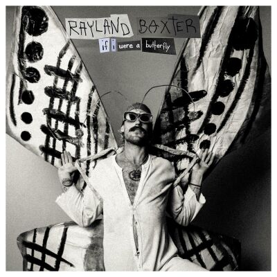 Baxter Rayland - If I Were A Butterfly