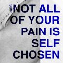 Suir - Not All Of Your Pain Is Self Chosen