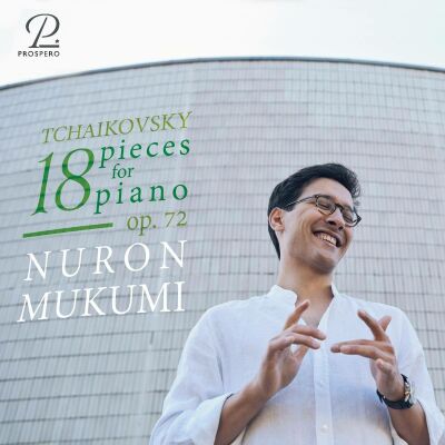 Tschaikowski Pjotr - 18 Pieces For Piano, Op.72 (Nuron Mukumi (Piano))