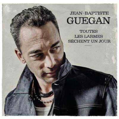 Guegan Jean-Baptiste - Toutes les larmes sechent un jour