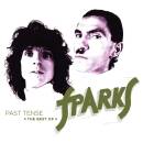 Sparks - Past Tense: The Best Of Sparks (Deluxe Edition)