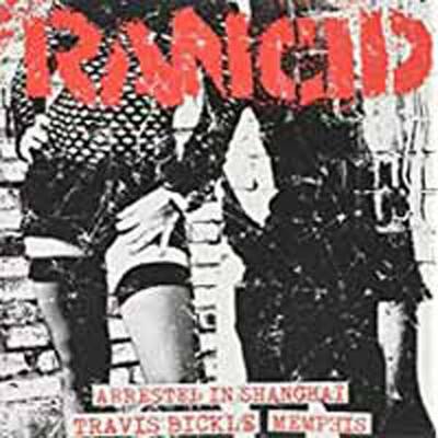 Rancid - Arrested In Shanghai / Travis Bickle / Memphis