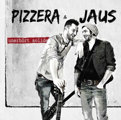 Pizzera & Jaus - Unerhört Solide