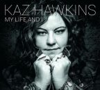 Hawkins Kaz - My Life And I
