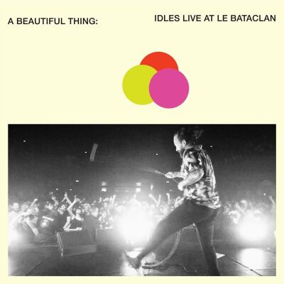 Idles - A Beautiful Thing: Idles Live