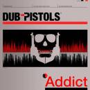 Dub Pistols - ADDICT