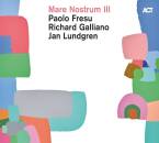 Fresu / Galliano / Lundgren - Mare Nostrum Iii