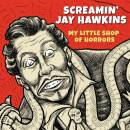 Hawkins Screamin Jay - My Little Shop Of Horrors