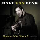 Ronk Dave van - Hear Me Howl: Live 1964