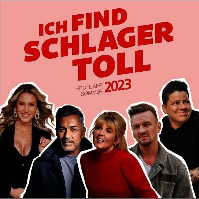 Ich find Schlager toll - Fruehjahr/Sommer 2023 (Diverse)