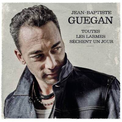 Guegan Jean-Baptiste - Toutes les larmes sechent un jour