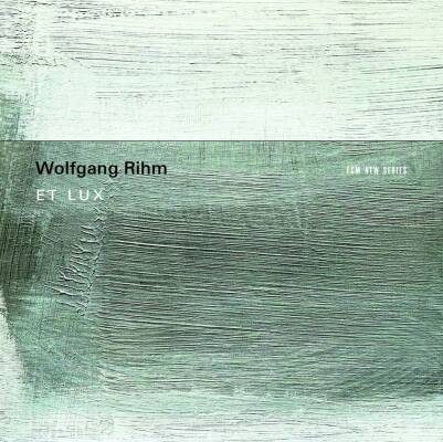 Rihm Wolfgang - Et Lux (Rihm Wolfgang)