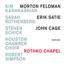 Feldman / Satie / Cage - Rothko Chapel (Kashkashian Kim)