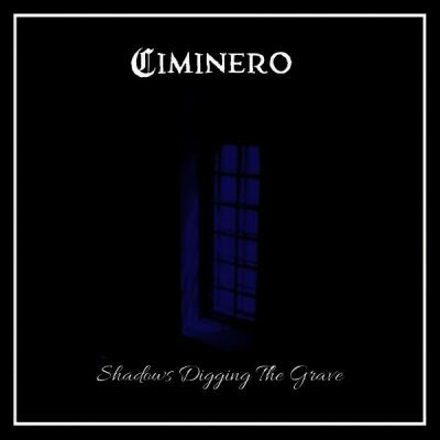 Ciminero - Shadows Digging The Grave