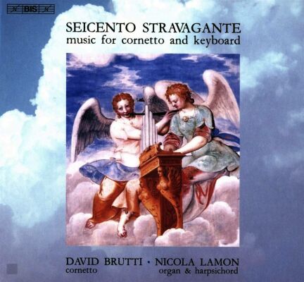 Gabrieli / Padovano / Fontana / Kapsberger / u.a. - Music For Cornetto And Keyboard (Seicento Stravagante - David Brutti (Cornetto / Music for Cornetto and Keyboard)