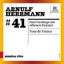 HERRMANN Arnulf () - Drei Gesänge Am Offenen Fenster: Tour De Trance (Musica viva)