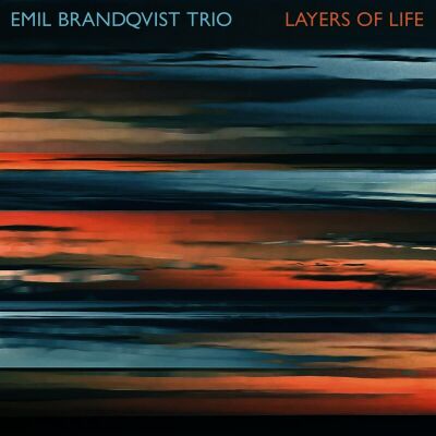 Emil Brandqvist Trio - Layers Of Life (Digipak)