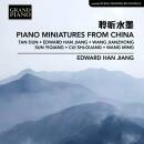 Tan Dun / Wang Jianzhong / Wang Ming / u.a. - Piano Miniatures From China (Edward Han Jiang (Piano))