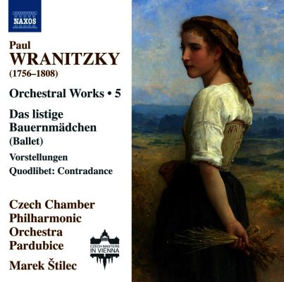 Wranitzky Paul - Orchestral Works: Vol.5 (Czech Chamber Philharmonic Orchestra Pardubice / Das listige Bauernmädchen - Vorstellungen - Quodlibet)