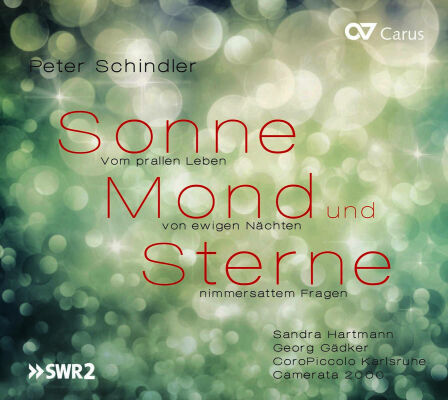 SCHINDLER Peter () - Sonne, Mond Und Sterne: Szenische Kantate In 2 Ak (Hartmann/Gädker/CoroPiccolo Karlsruhe/Camerata 200)