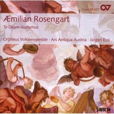 ROSENGART Aemilian (-) - Te Deum Laudamus: Geistliche Chorwerke (Essl/Orpheus Vokalensemble/Ars Antiqua Austria/+)