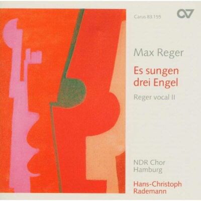 Reger Max - Es Sungen Drei Engel (NDR Chor Hamburg - Hans-Christoph Rademann (Dir))