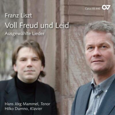Liszt Franz - Voll Freud Und Leid: Ausgewählte Lieder (Hans Jörg Mammel (Tenor) - Hilko Dumno (Piano))