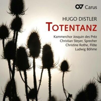 DISTLER Hugo (-) - Totentanz: Motetten Op. 12,2 / 12,8 / 12,9 (Steyer/Rothe/Böhme/Kammerchor Josquin des Préz)