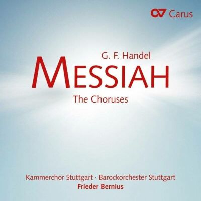 Händel Georg Friedrich - Der Messias: Chöre (Frieder Bernius/Kammerchor Stuttgart/Barockorchest)