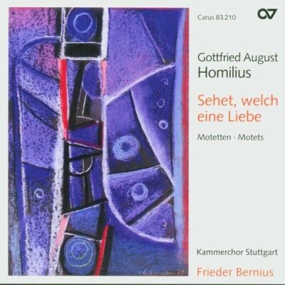 HOMILIUS Gottfried August (-) - Sehet, Welch Eine Liebe: Motetten Vol. 1 (Kammerchor Stuttgart / Frieder Bernius (Dir))