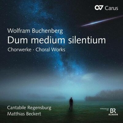 BUCHENBERG Wolfram () - Dum Medium Silentium: Chorwerke (Cantabile Regensburg - Matthias Beckert (Dir))