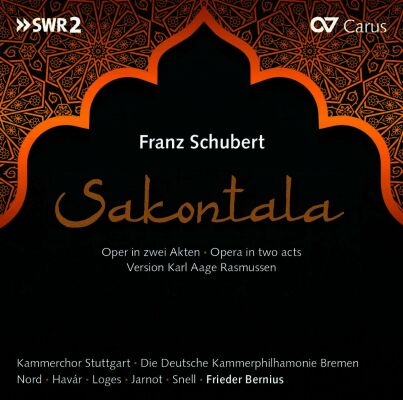 SCHUBERT Franz (arr. Rasmussen) - Sakontala D 701: Oper In Zwei Akten (Kammerchor Stuttgart / Frieder Bernius (Dir))