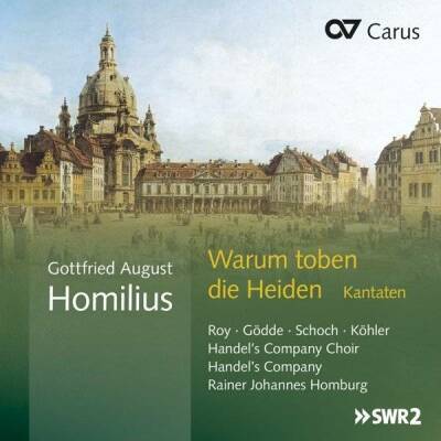 HOMILIUS Gottfried August (-) - Kantaten: Warum Toben Die Heiden (Handel´s Company - Rainer Johannes Homburg (Dir))
