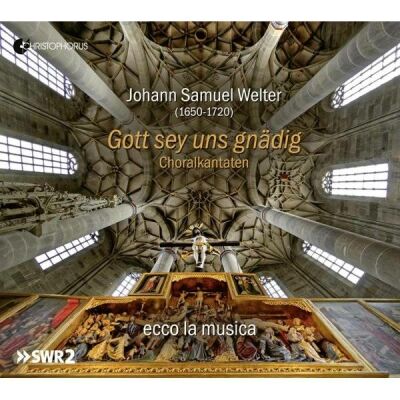 WELTER Johann Samuel (-) - Gott Sey Uns Gnädig: Choralkantaten (ecco la musica- Heike Hümmer Matthias Sprinz (Dir / Sonaten aus dem Langenburger Archiv)