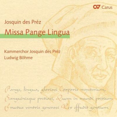 Des Prez Josquin - Missa Pange Lingua (Kammerchor Josquin des Pres - Ludwig Böhme (Dir))