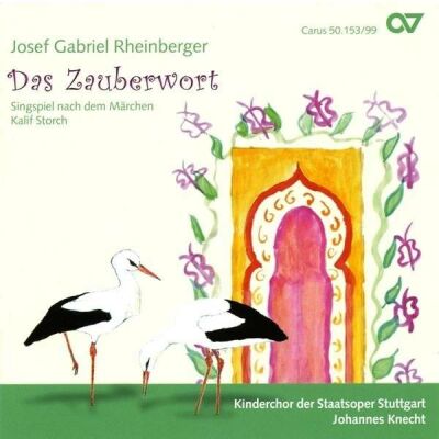 RHEINBERGER Johann Gabriel (-) - Das Zauberwort Op.153 (Kinderchor der Staatsoper Stuttgart / Singspiel nach dem Märchen Kalif Storch)