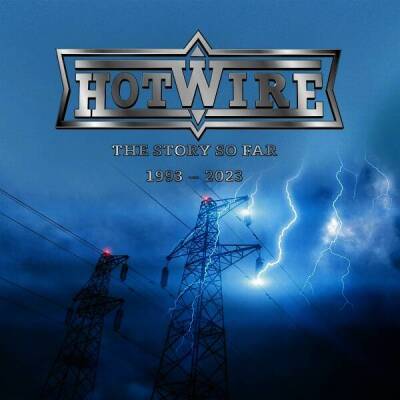 Hot Wire - The Story So Far 1993-2023