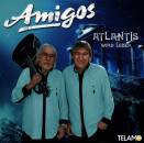 Amigos, Die - Atlantis wird leben