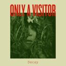Only A VIsitor - Decay