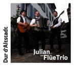 Flüe Julian von Trio - Dur d´Altstadt