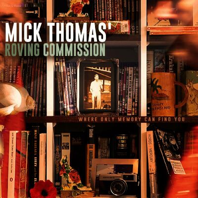 Thomas Mick -Roving Commission- - Where Only Memory Can Find You