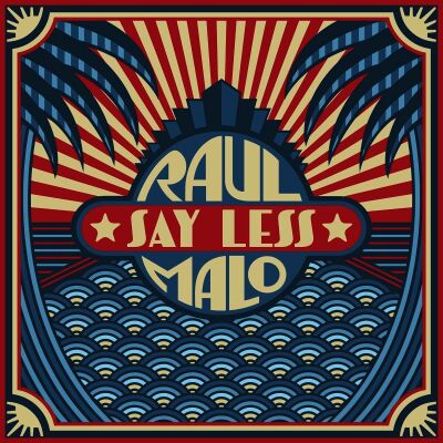 Malo Raul - Say Less